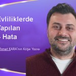 Evliliklerde Yapılan 4 Hata
