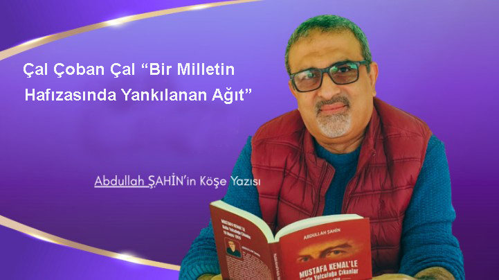 Çal Çoban Çal “Bir Milletin Hafızasında Yankılanan Ağıt”