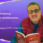 Dün Alkışlanıp, Bugün Lanetlenenler