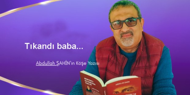Tıkandı baba…