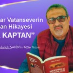 Bir Fedakâr Vatanseverin Yarım Kalan Hikâyesi “YAHYA KAPTAN”